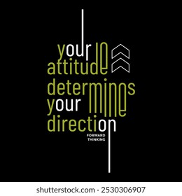 Your attitude, direction, abstract typography motivational quotes modern design slogan. Vector illustration graphics for print t shirt, apparel, background, poster, banner, postcard or social media 