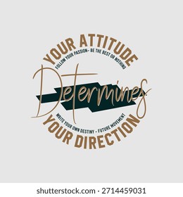 Sua atitude, direção, tipografia abstrata motivacional cita slogan de design moderno. Gráficos de ilustração vetorial para impressão de camiseta, vestuário, fundo, cartaz, banner, cartão postal ou mídia social 