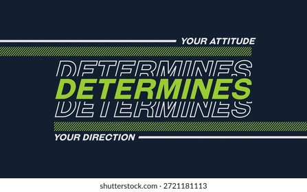 Sua atitude, direção, tipografia abstrata motivacional cita slogan de design moderno. Gráficos de ilustração vetorial para impressão de camiseta, vestuário, fundo, cartaz, banner, cartão postal ou mídia social 