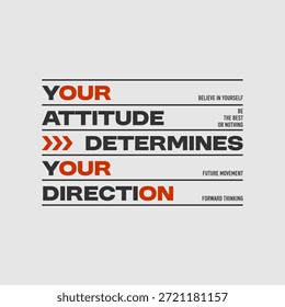 Sua atitude, direção, tipografia abstrata motivacional cita slogan de design moderno. Gráficos de ilustração vetorial para impressão de camiseta, vestuário, fundo, cartaz, banner, cartão postal ou mídia social 