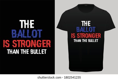 Your ballot is stronger than the bullet typography t-shirt design, Election quotes lettering, USA President Election typography, t-shirt resources,  