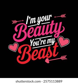 I'm Your Beauty You're My Beast T shirt Design, vector illustration, graphic template, print on demand, textile fabrics, retro style, typography, vintage, eps 10, valentine's day t-shirt, tee