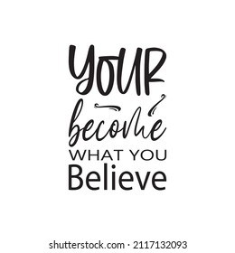 your become what you believe black letter quote