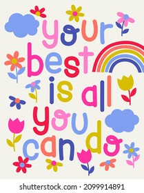 "Your best is all you can do" quotes typography design with flower for greeting card. Motivation quotes with cute hand drawn illustration.