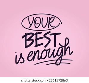 Your best is enough handwritten text card. Motivational quote card. Self love and success concept. Lettering vector design for t shirt, poster, mug.