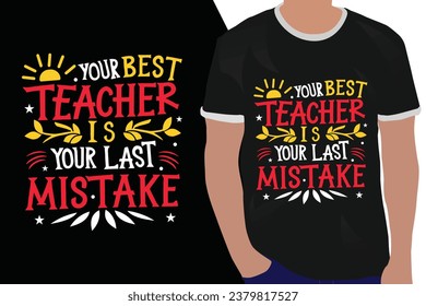 Your best teacher is your last mistake motivation quote or t shirts design
