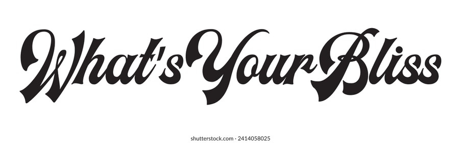 what’s your bliss text on white background.