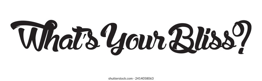 what’s your bliss text on white background.