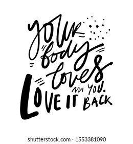 Your body loves you. Love it back. Healthcare quote. Calligraphic illustration for your design