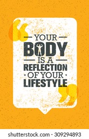 Your Body Is A Reflection Of Your Lifestyle. Workout and Fitness Motivation Quote. Creative Vector Typography Grunge Inspiring Poster Concept
