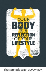 Your Body Is A Reflection Of Your Lifestyle. Workout and Fitness Motivation Quote. Creative Vector Typography Grunge Inspiring Poster Concept