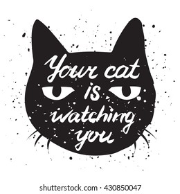 your cat is watching you cat face phrase vector humor illustrati