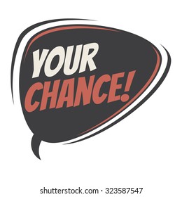 your chance retro speech bubble