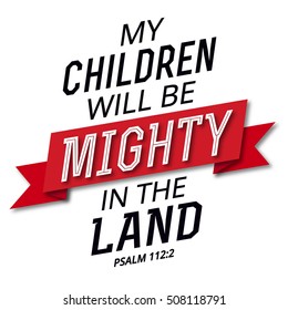 Your Children will be Mighty in the Land Bible Verse Art Psalms Design