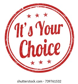 It's your choice grunge rubber stamp on white background, vector illustration