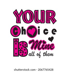 your choice is mine vector illustration editable - romance quotes 