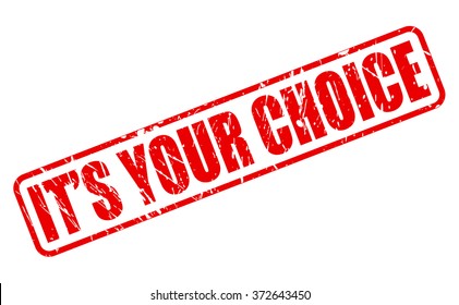ITS YOUR CHOICE red stamp text on white