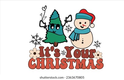 It's Your Christmas T-Shirt Design