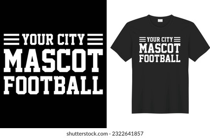 Your city mascot football typography vector t-shirt design. Perfect for print items and bags, mug, template, sticker, poster, banner. Handwritten vector illustration. Isolated on black background.