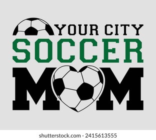 Your city soccer mom T-shirt, Soccer Quote, Soccer Saying, Soccer Ball Monogram, Football Shirt, Game Day, Cut File For Cricut And Silhouette