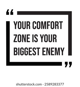 Your comfort zone is your biggest enemy, inspirational design quote, motivational quotes, typography illustration lettering quotes