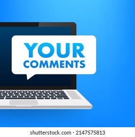 Your Comments. Customer Feedback Concept. We Want Your Feedback Written On Speech Bubble. Advertising Sign. Vector Stock Illustration.