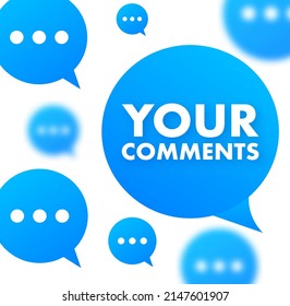 Your Comments. Customer Feedback Concept. We Want Your Feedback Written On Speech Bubble. Advertising Sign. Vector Stock Illustration.