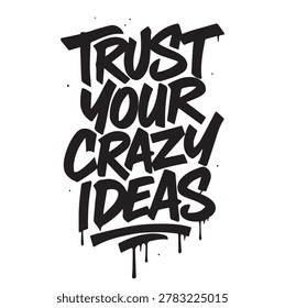 “Trust Your Crazy Ideas” typography vector illustration featuring bold hand-lettered text with dynamic composition, playful swashes, and creative doodle accents. Modern inspirational design with expressive typography, high contrast, and clean vector lines. Perfect for t-shirts, posters, stickers, mugs, social media graphics, and motivational branding. Stylish retro-modern aesthetic with energetic vibes, and artistic lettering that inspires creativity, confidence, and innovation.