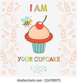 I am your cupcake colorful card. Vector illustration