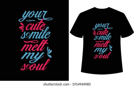 your cute smile melt my soul typography t-shirt design, black colorful t-shirt