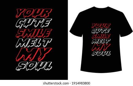 
your cute smile melt my soul typography t-shirt design, black colorful t-shirt design