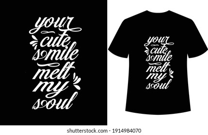 your cute smile melt my soul typography t-shirt design, black colorful t-shirt design