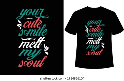 your cute smile melt my soul typography t-shirt design, black colorful t-shirt
