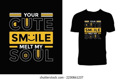 Your cute smile melt my soul typography t shirt design.