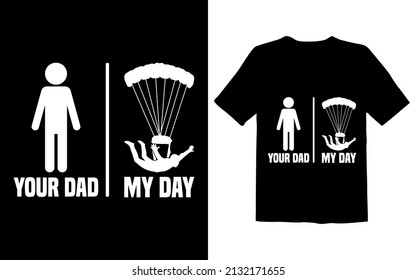 Your Dad My Day T Shirt Design