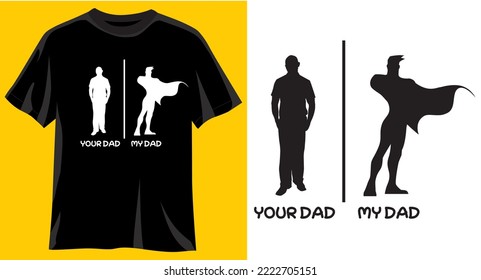 Your Dad, My Dad, Funny graphic t-shirt design, typography slogan with cartoon superhero ,vector illustration for t-shirt.