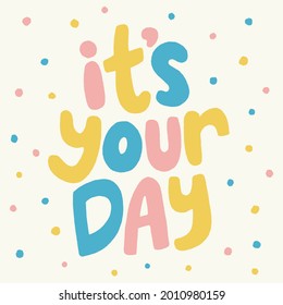 It's Your Day Card Quote Typography