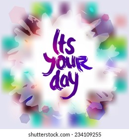 It's your day freehand drawing, grunge sketch card for your design. vector