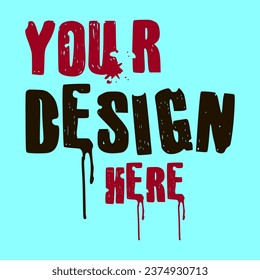 Your Design Here awesome typography t-shirt design 