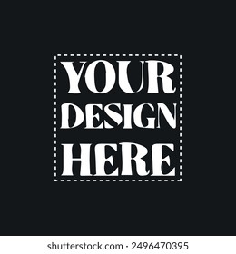 Your Design Here awesome typography t-shirt design