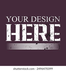 Your Design Here awesome typography t-shirt design