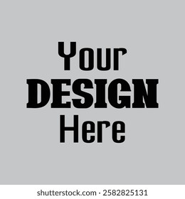 Your Design Here awesome typography t-shirt design