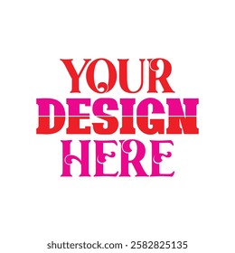 Your Design Here awesome typography t-shirt design