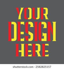 Your Design Here awesome typography t-shirt design