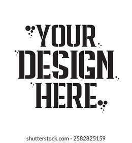 Your Design Here awesome typography t-shirt design