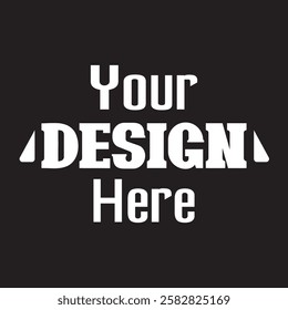 Your Design Here awesome typography t-shirt design