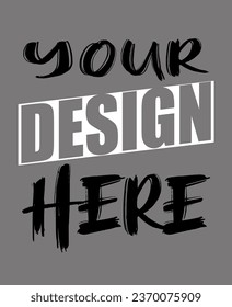 your design here t shirt design