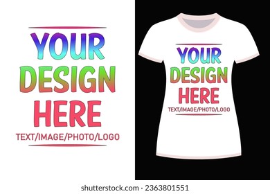 YOUR DESIGN HERE TEXT T-SHIRT DESIGN