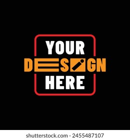 Your Design Here T-shirt Design Vector Template