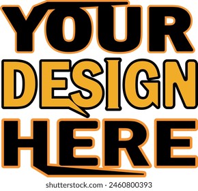 YOUR DESIGN HERE TYPOGRAPHY T SHIRT DESIGN